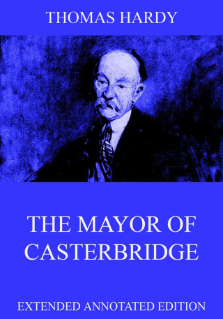 Thomas Hardy: The Mayor Of Casterbridge