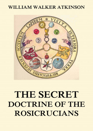 William Walker Atkinson, Magus Incognito: The Secret Doctrine of the Rosicrucians