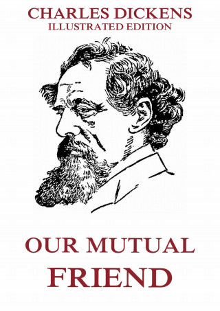 Charles Dickens: Our Mutual Friend