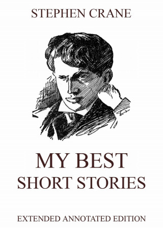 Stephen Crane: My Best Short Stories