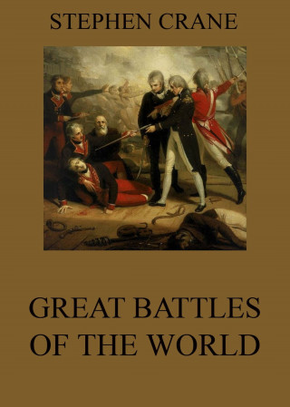 Stephen Crane: Great Battles Of The World