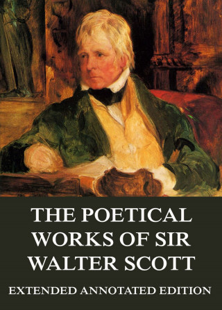 Sir Walter Scott: The Poetical Works