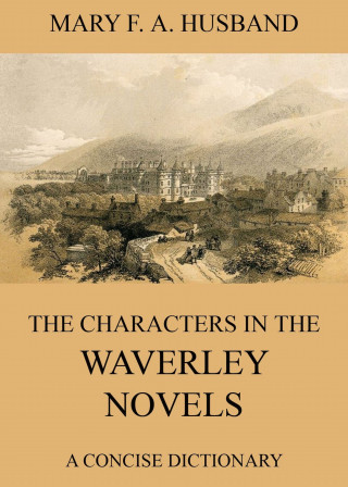 Mary Fair Anderson Husband: The Characters In The Waverley Novels
