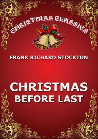 Frank Richard Stockton: Christmas Before Last