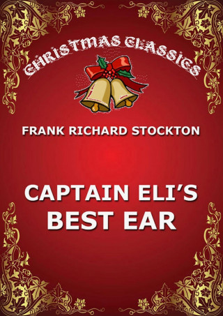 Frank Richard Stockton: Captain Eli's Best Ear