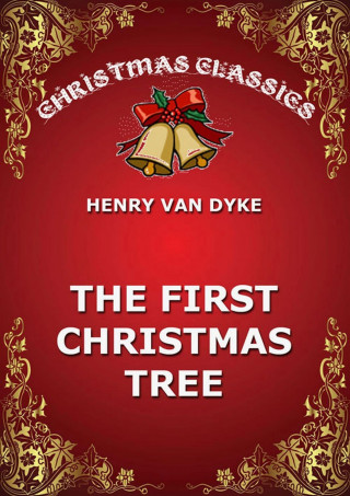 Henry van Dyke: The First Christmas Tree