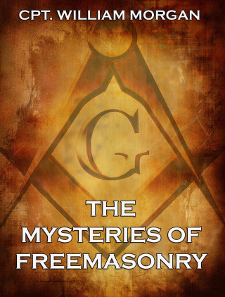 William Morgan: The Mysteries of Freemasonry