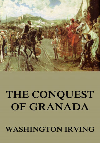 Washington Irving: The Conquest Of Granada