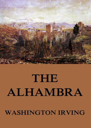 Washington Irving: The Alhambra