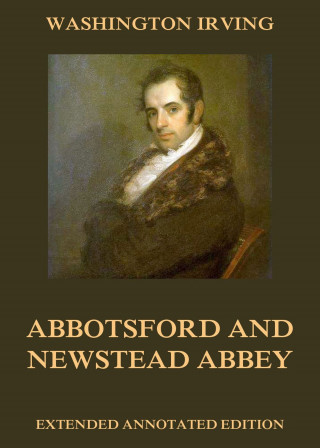 Washington Irving: Abbotsford And Newstead Abbey