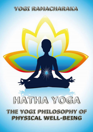 Yogi Ramacharaka, William Walker Atkinson: Hatha Yoga