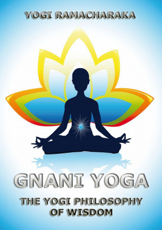 Yogi Ramacharaka, William Walker Atkinson: Gnani Yoga