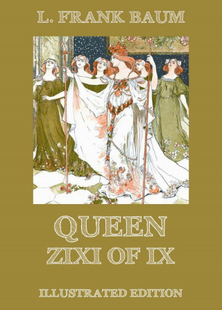 L. Frank Baum: Queen Zixi Of Ix