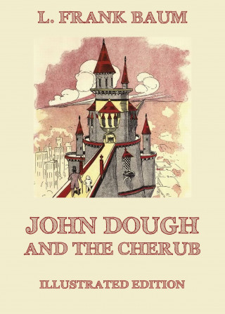 L. Frank Baum: John Dough And The Cherub