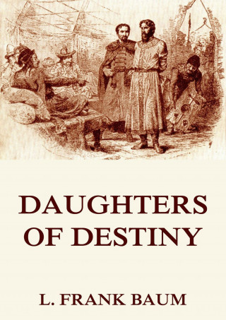 L. Frank Baum, Schuyler Stanton: Daughters Of Destiny