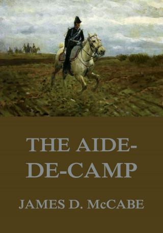 James D. McCabe: The Aide-De-Camp