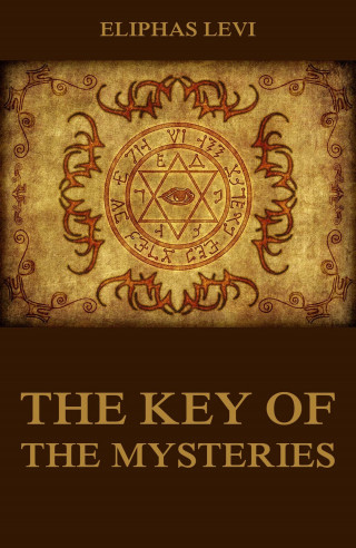 Eliphas Levi: The Key Of The Mysteries