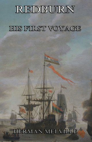 Herman Melville: Redburn - His First Voyage