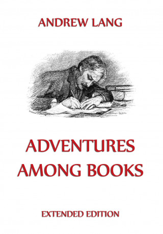 Andrew Lang: Adventures Among Books