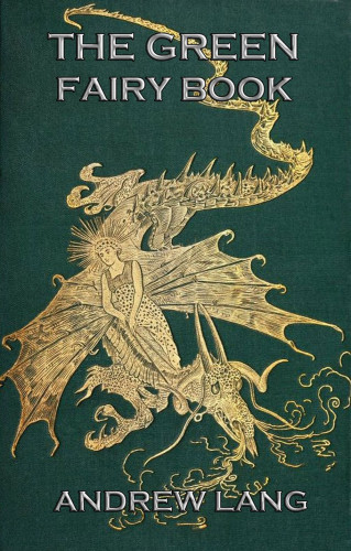 Andrew Lang: The Green Fairy Book