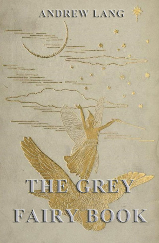 Andrew Lang: The Grey Fairy Book