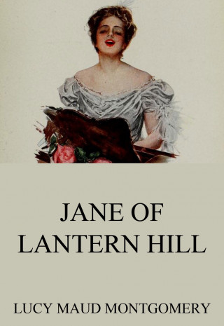 Lucy Maud Montgomery: Jane Of Lantern Hill
