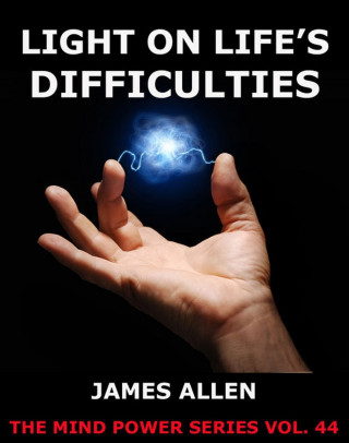 James Allen: Light On Life's Difficulties