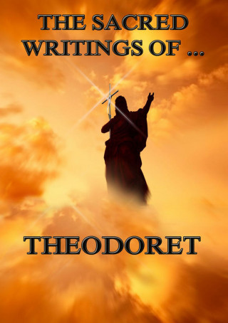 Theodoret: The Sacred Writings of Theodoret
