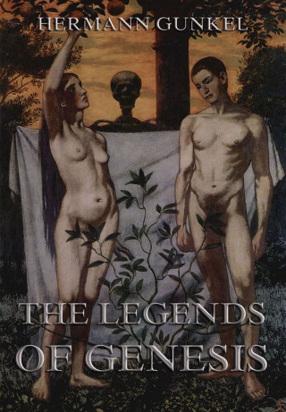 Hermann Gunkel: The Legends of Genesis