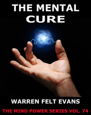 Warren Felt Evans: The Mental Cure