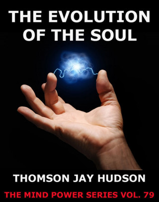 Thomas Jay Hudson: The Evolution Of The Soul