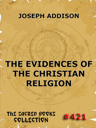 Joseph Addison: The Evidences Of The Christian Religion
