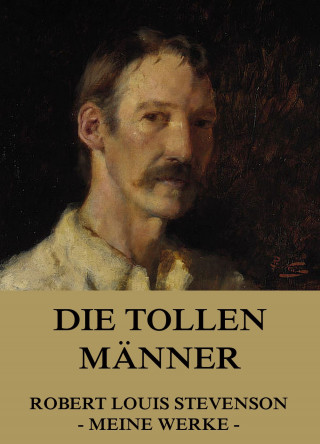 Robert Louis Stevenson: Die tollen Männer