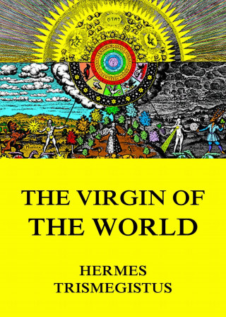 Hermes Trismegistus: The Virgin of the World