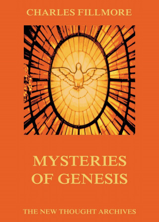 Charles Fillmore: Mysteries of Genesis