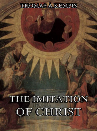 Thomas a Kempis: The Imitation Of Christ