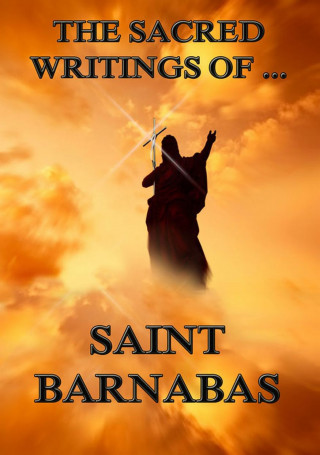 Saint Barnabas: The Sacred Writings of Barnabas