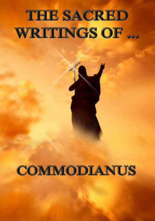 Commodianus: The Sacred Writings of Commodianus