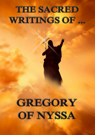 Gregory of Nyssa: The Sacred Writings of Gregory of Nyssa