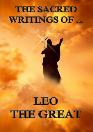 Leo the Great: The Sacred Writings of Leo the Great
