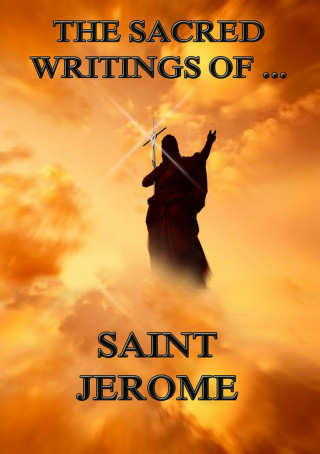 Saint Jerome: The Sacred Writings of Saint Jerome