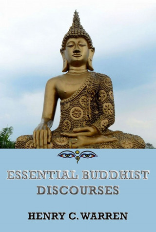 Henry Clarke Warren: Essential Buddhist Discourses