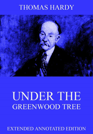 Thomas Hardy: Under The Greenwood Tree