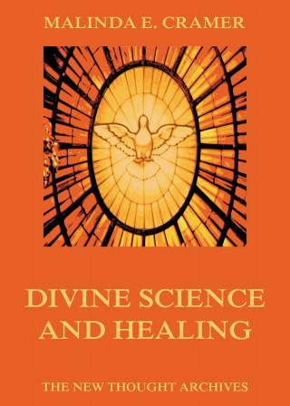 Malinda E. Cramer: Divine Science And Healing