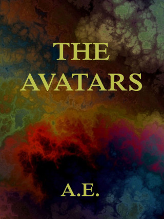A.E., George W. Russell: The Avatars