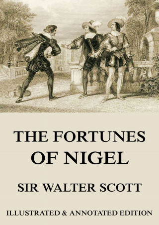Sir Walter Scott: The Fortunes Of Nigel