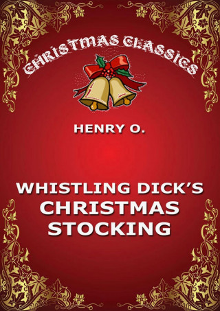 Henry O.: Whistling Dick's Christmas Stocking