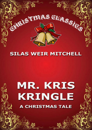 Silwas Weir Mitchell: Mr. Kris Kringle