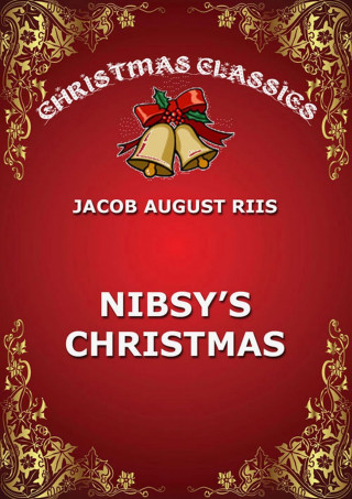 Jacob August Riis: Nibsy's Christmas