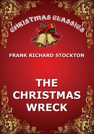 Frank Richard Stockton: The Christmas Wreck
